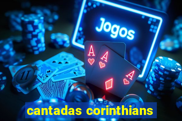 cantadas corinthians